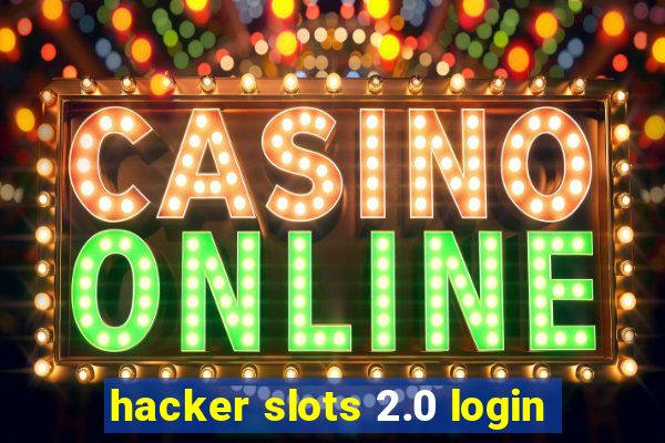 hacker slots 2.0 login